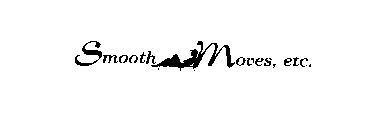 SMOOTH MOVES, ETC.
