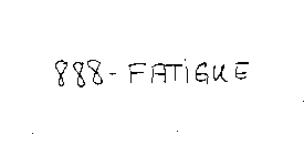 888-FATIGUE