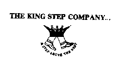 THE KING STEP COMPANY... A STEP ABOVE THE REST