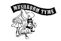 MUSHROOM TYME