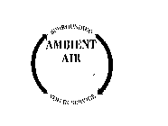 AMBIENT AIR SURROUNDING YOU IN SERVICE