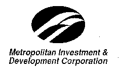 METROPOLITAN INVESTMENT & DEVELOPMENT CORPORATION