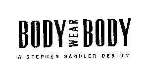 BODY BODY WEAR A STEPHEN SANDLER DESIGN