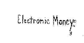 ELECTRONIC MONEY $