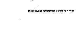 PROCUREMENT AUTOMATION INSTITUTE * IPRO