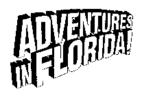 ADVENTURES IN FLORIDA!