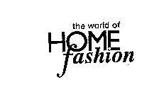 THE WORLD OF HOME FASHION