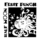 HALF MOON FRUIT PUNCH