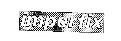 IMPERFIX