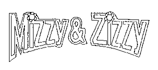 MIZZY & ZIZZY