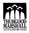 THURGOOD MARSHALL SCHOLARSHIP FUND