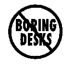 BORING DESKS