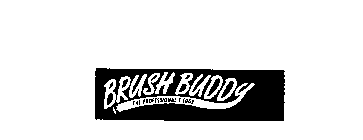 BRUSH BUDDY THE PROFESSIONAL'S EDGE