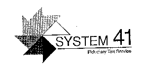 SYSTEM 41 FIDUCIARY TAX SERVICE