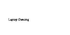 LAPTOP DANCING