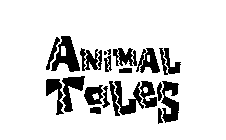 ANIMAL TALES