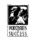 PORTRAITS OF SUCCESS