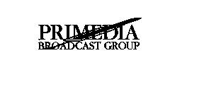 PRIMEDIA BROADCAST GROUP