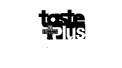 TASTE PLUS