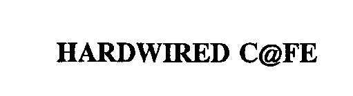 HARDWIRED C@FE