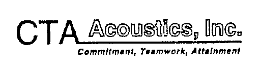 CTA ACOUSTICS, INC COMMITMENT, TEAMWORK, ATTAINMENT