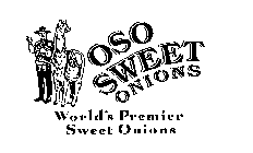 OSO SWEET ONIONS WORLD'S PREMIER SWEET ONIONS