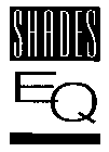 SHADES EQ