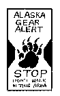 ALASKA GEAR ALERT STOP DON'T WALK IN THIS AREA