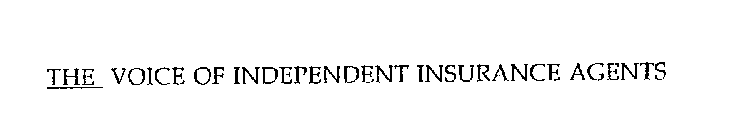 THE VOICE OF INDEPENDENT INSURANCE AGENTS