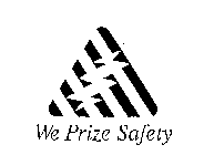 WE PRIZE SAFETY