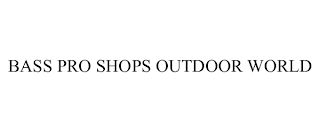 BASS PRO SHOPS OUTDOOR WORLD