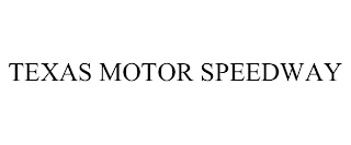 TEXAS MOTOR SPEEDWAY