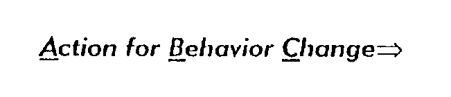 ACTION FOR BEHAVIOR CHANGE