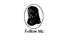 FOLLOW ME