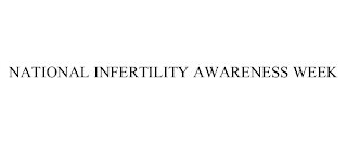 NATIONAL INFERTILITY AWARENESS WEEK