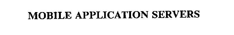 MOBILE APPLICATION SERVERS