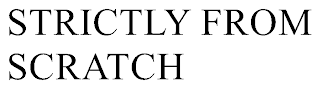 STRICTLY FROM SCRATCH