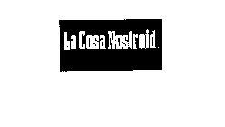 LA COSA NOSTROID