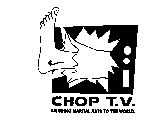 CHOP T.V. BRINGING MARTIAL ARTS TO THE WORLD.