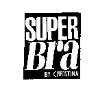 SUPER BRA BY CHRISTINA