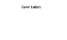 CAREER LADDERS