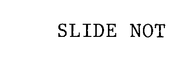 SLIDE NOT