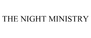 THE NIGHT MINISTRY
