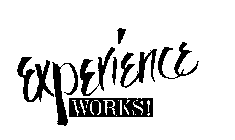 EXPERIENCE WORKS!