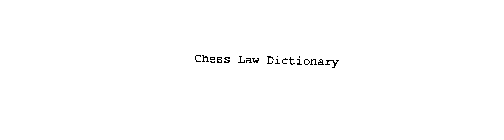 CHESS LAW DICTIONARY