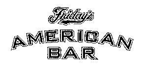 FRIDAY'S AMERICAN BAR