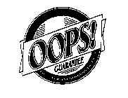 OOPS! GUARANTEE CUSTOMER SATISFACTION PROGRAM