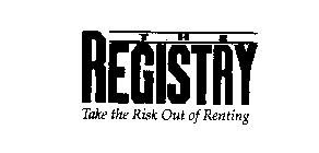 THE REGISTRY TAKE THE RISK OUT OF RENTING
