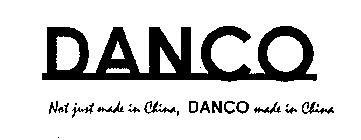 DANCO NOT JUST MADE IN CHINA, DANCO MADE IN CHINA