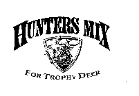 HUNTERS MIX FOR TROPHY DEER